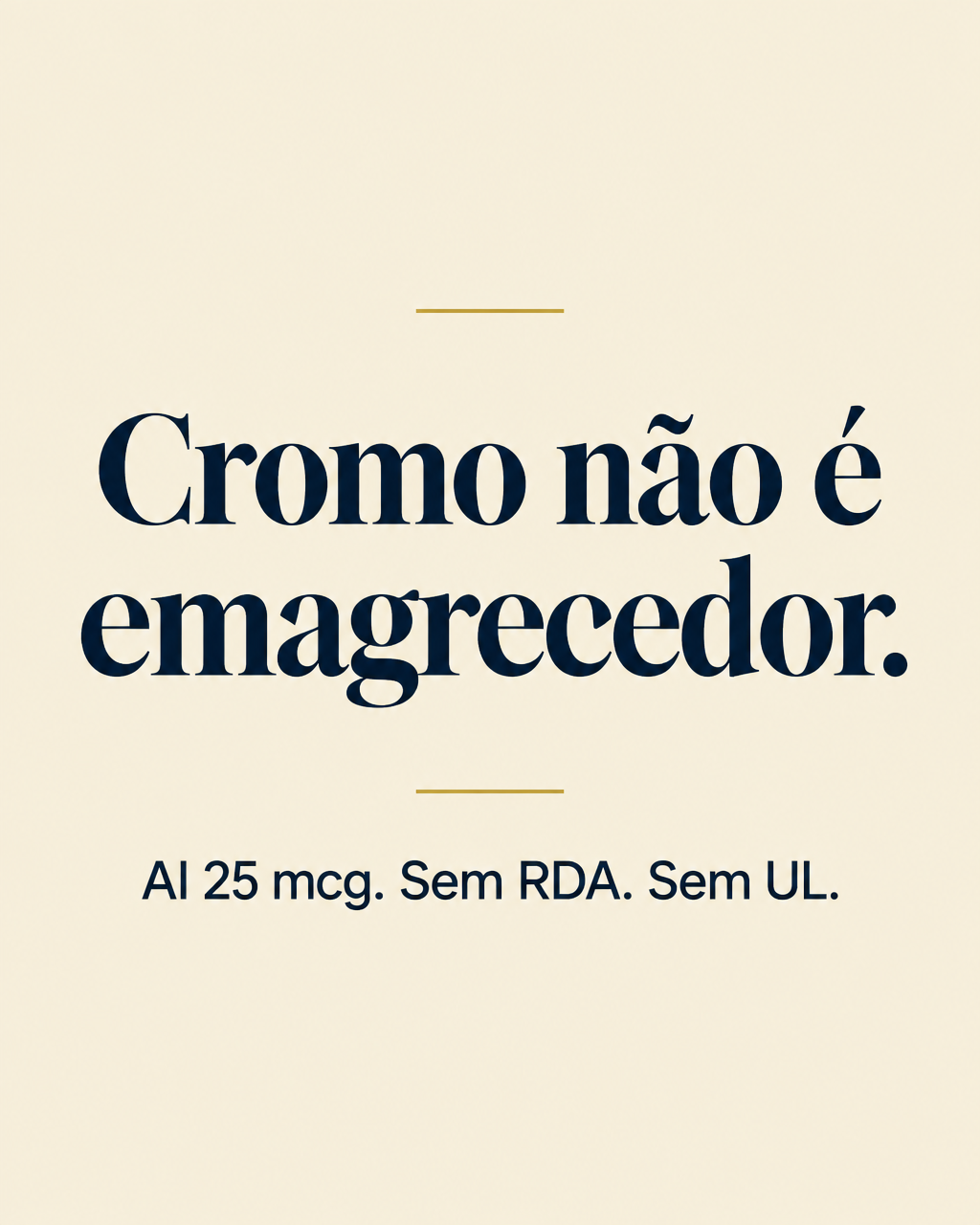 Cromo não é emagrecedor. AI 25 mcg. Sem RDA. Sem UL.
